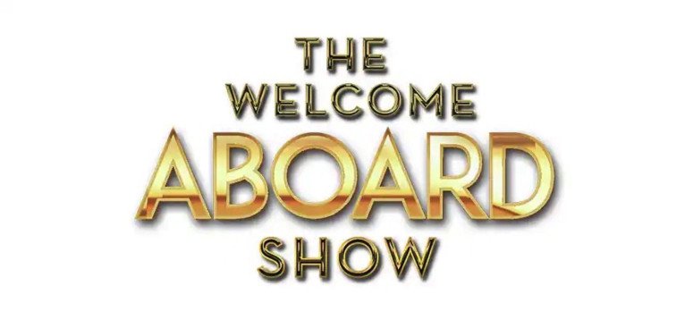 Welcome Aboard Show